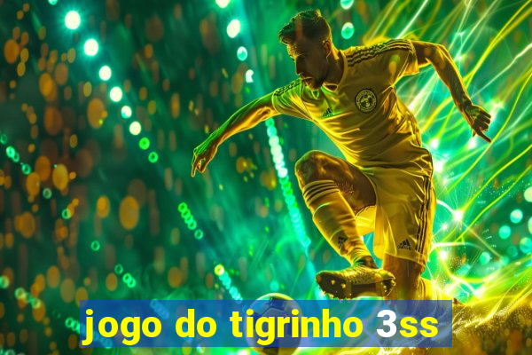 jogo do tigrinho 3ss